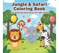 Jungle & Safari Animal Coloring Book!!: Fun Animal Adventures for Kids Ages 3-8
