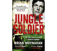 Jungle Soldier : The true story of Freddy Spencer Chapman