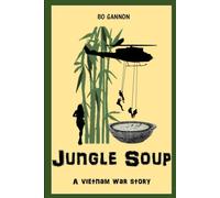 Jungle Soup: A Saga of Our First Endless War