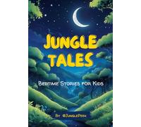 Jungle Tales: Soothing Bedtime Stories of Animal Adventures for Kids