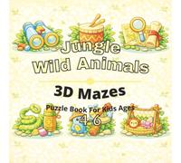 Jungle & Wild Animals Puzzle Book for Kids Ages 4-6: 80+ fun and engaging 3D mazes puzzles for learning focus, problem solving, critical thinking, ... Animals 3D Maze Puzzles for Kids Ages 4-12)