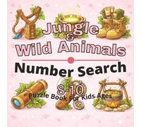 Jungle & Wild Animals Puzzle Book for Kids Ages 8-10: 80+ fun and engaging sudoku puzzles for learning focus, problem solving, critical thinking, ... Number Search Puzzles For Kids Ages 4-12)