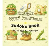 Jungle & Wild Animals Puzzle Book for Kids Ages 8-10: 80+ fun and engaging sudoku puzzles for learning focus, problem solving, critical thinking, ... Animals sudoku puzzles for Kids Ages 4-12)