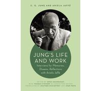 Jung's Life and Work : Interviews for Memories, Dreams, Reflections with Aniela Jaffe