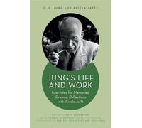 Jung's Life and Work: Interviews for Memories, Dreams, Reflections with Aniela Jaffé (Philemon Foundation Series)