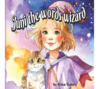 Juni the Words Wizard: 37 pages, 8.5" x 8.5", by Erica Kaiser