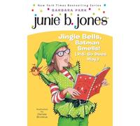 Junie B., First Grader Jingle Bells, Batman Smells! P.s. So Does May.