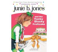 Junie B. Jones #5: Junie B. Jones and the Yucky Blucky Fruitcake: 05
