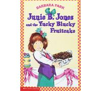 Junie B. Jones and the Yucky Blucky Fruitcake