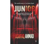 JUNIOR: A Young Man’s Descent into Delhi’s Shadow World
