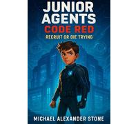 Junior Agent Code Red: Book One: Recruit or Die Trying