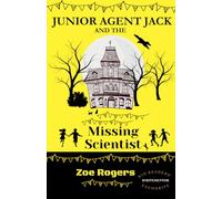 Junior Agent Jack and the Missing Scientist (The MI9 Missions)