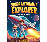 Junior Astronaut Explorer Coloring Book: Wonderful Coloring Book for kids with adventurous minds