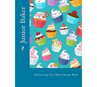 Junior Baker: Extra Large Size Blank Recipe Book
