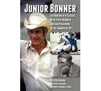 Junior Bonner: The Making of a Classic with Steve McQueen and Sam Peckinpah in the Summer of 1971
