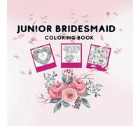 Junior Bridesmaid Wedding Coloring Book Ages 3-16: Junior Bridesmaid Wedding Party Gift