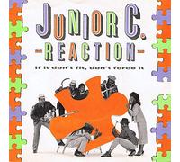 Junior C. Reaction - If It Don't Fit Don't Force It