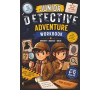 Junior Detective Adventure Workbook: Over 100 Mystery Stories, Logic Puzzles, and Secret Codes for Kids