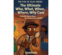 Junior Detective- The Ultimate Who, What, When, Where, Why Case: Includes Bonus Story: The Curious Case of HOW! (THE FIVE W FILES SERIES)