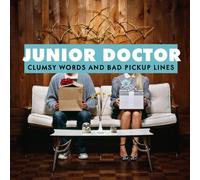 Junior Doctor - Clumsy Words And Bad Pickup Lines