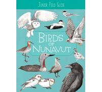 Junior Field Guide: Birds of Nunavut : English Edition