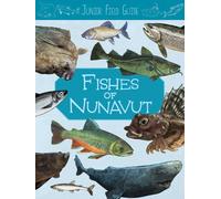 Junior Field Guide: Fishes of Nunavut : English Edition