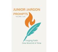 Junior Jargon Prompts Volume 1:2026: Forging Faith One Word At A Time