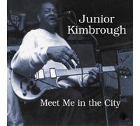 JUNIOR KIMBROUGH - Meet Me in the City [VINYL]
