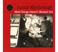 Junior Kimbrough : Most Things Haven't Worked Out CD 12" Album (2012) NEW