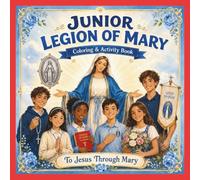 Junior Legion of Mary Coloring and Activity Book: To Jesus Through Mary