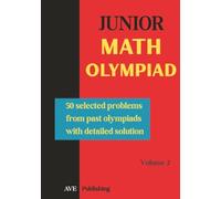 Junior Math Olympiad: 50 problems from the past olympiads with detailled solution