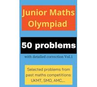 Junior Maths Olympiad: 50 problems with detailed correction Vol. 1: 67