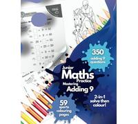 Junior Maths Practice: Mastering Adding 9. 350 Adding-9 Questions. 59 Bold-and-Easy, Sports Colouring Page Rewards. Addition Maths Practice for ... Maths Mastery for Little Learners Aged 5-10!)