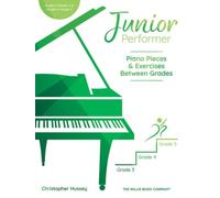Junior Performer: Piano Pieces and Exercises Between Grades by Christopher Hussey | Piano Solo Songbook for Grade 3 to Grade 5 Learners | Performance Pieces and Exercises for Developing Pianists