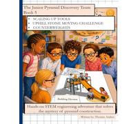 Junior Pyramid Discovery Team Book 5 (Paperback): Hands-on STEM engineering adventures that solve the mystery of pyramid construction.