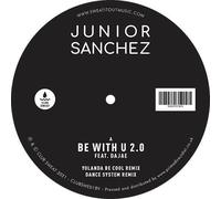 Junior Sanchez Featuring Dajae - Be With U 2.0 [VINYL]