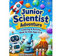 Junior Scientist Adventure Coloring & Activity Book for Kids Ages 4-8