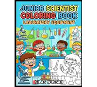 Junior Scientist Coloring Book: Laboratory Equipment: For Children Ages 5-10