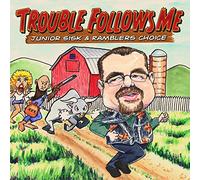 Junior Sisk & Ramblers Choice - Trouble Follows Me