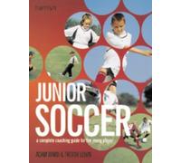 Junior Soccer: The Ultimate Training Manual