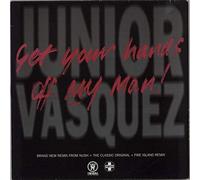 Junior Vasquez - GET YOUR HAND OFF MY MAN