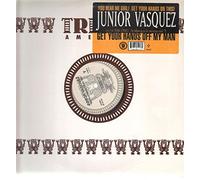 JUNIOR VASQUEZ / GET YOUR HANDS OFF MY MAN