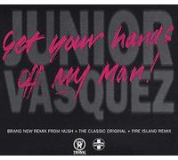 Junior Vasquez - Get Your Hands Off My Man