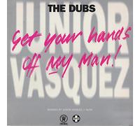 Junior Vasquez - Get Your Hands Off My Man! (The Dubs)