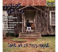 Junior Wells - Come On In This House