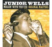Junior Wells - Messin' With The Kid: Original Masters