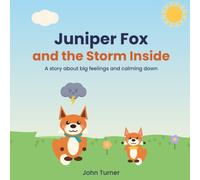 Juniper Fox and the Storm Inside: A Story About Big Feelings and Calming Down