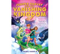 Juniper Harvey and the Vanishing Kingdom