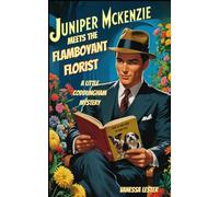 Juniper McKenzie Meets the Flamboyant Florist: A Little Coddlingham Mystery (Juniper McKenzie Investigates the Little Coddlingham Mysteries)