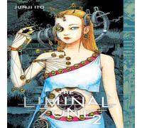 Junji Ito The Liminal Zone, Vol. 2 Hardback Book Junji Ito Multicolor